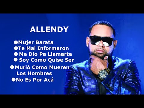 MIX ALLENDY Mujer Barata, Te Mal Informaron, Me Dio Pa Llamarte, Soy Como Quise Ser...