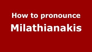How to pronounce Milathianakis