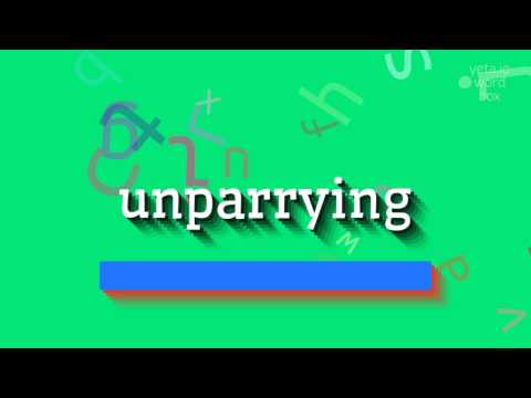 UNPARRYING - How to pronounce Unparrying?