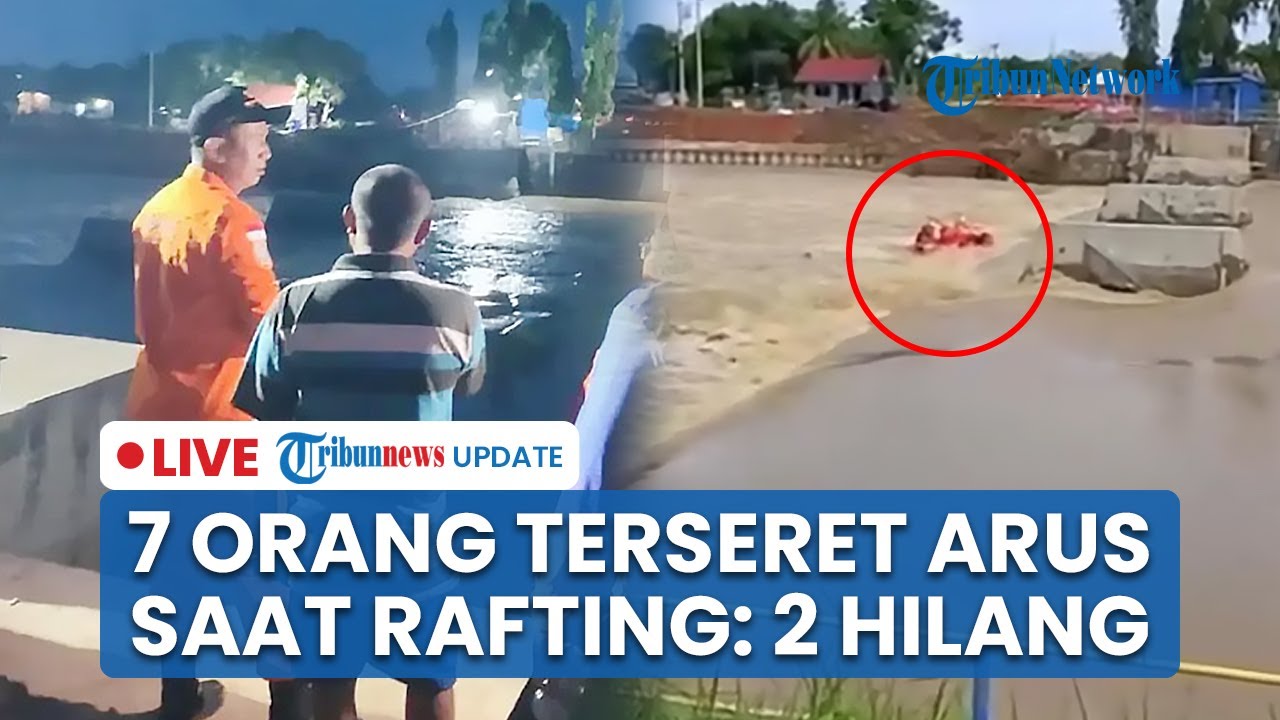 LIVE: 7 Mahasiswa Polindra Terseret Arus Deras saat Rafting hingga Perahu Terbalik, 2 Orang Hilang