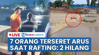 LIVE: 7 Mahasiswa Polindra Terseret Arus Deras saat Rafting hingga Perahu Terbalik, 2 Orang Hilang