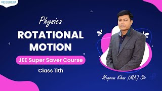 Rotational Motion - Physics 11th | JEE Super Saver Course | Muqeem Khan (MK) Sir | Etoosindia
