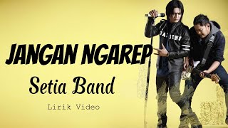 Download lagu Setia Band - Jangan Ngarep || Lirik Video mp3 Download lagu Setia Band - Jangan Ngarep || Lirik Video mp3