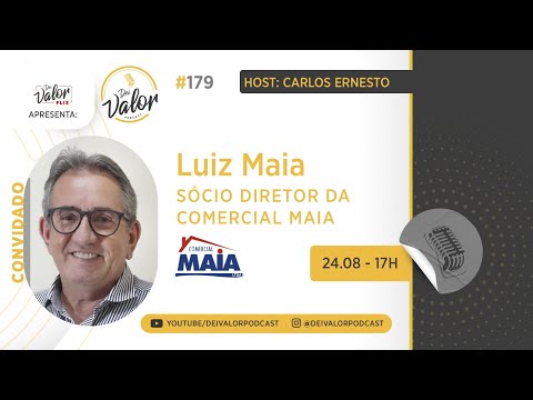 DEI VALOR PODCAST EP. 179 - LUIZ MAIA - EMPRESÁRIO