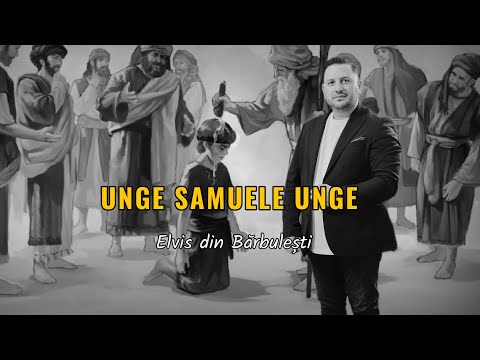 UNGE SAMUELE UNGE - Elvis din Barbulesti