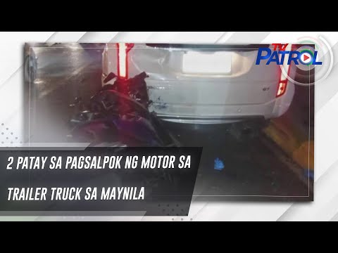 2 patay sa pagsalpok ng motor sa trailer truck sa Maynila TV Patrol