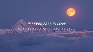 If I Ever Fall In Love - Pentatonix ft  Jason Derulo {Letra//Lyrics}