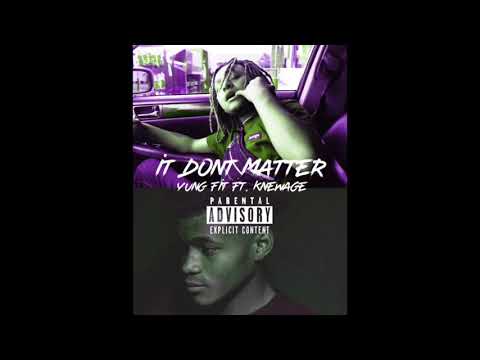 Yung Fit - It Don’t Matter Ft. Knewage