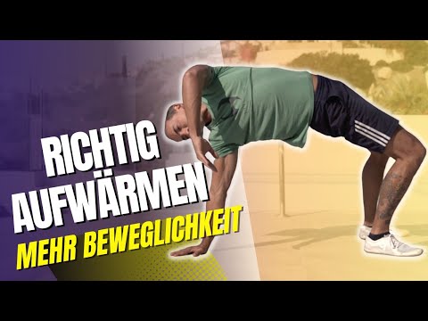 Richtig Aufwärmen =  Beweglichkeit und Kraft steigern