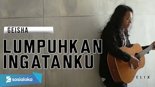Download lagu FELIX IRWAN | GEISHA - LUMPUHKAN INGATANKU mp3