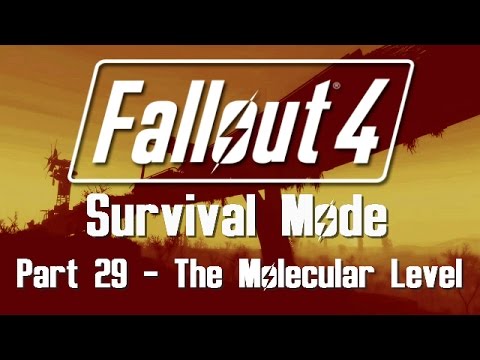 Fallout 4: Survival Mode - Part 29 - The Molecular Level