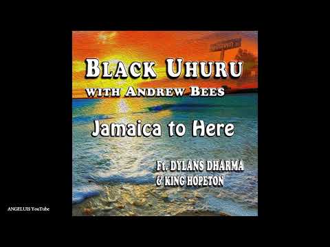 Black Uhuru & Andrew Bees - Jamaica to Here (feat. Dylans Dharma & King Hopeton) [LAW Records] 2021