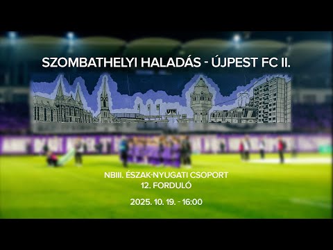Szombathelyi Haladás - Újpest FC II., NBIII. Észak-Nyugati csoport, 12. forduló