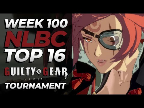 Guilty Gear Strive | Top 16 | NLBC Online #100 Tournament