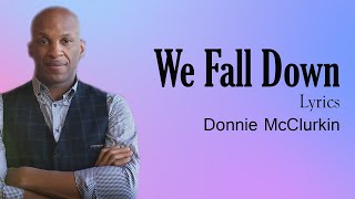 We Fall Down With Lyrics - Donnie McClurkin - Gospel Songs Lyrics
