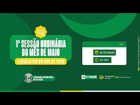 CÂMARA ACAUÃ | 1ª SESSÃO ORDINÁRIA DO MÊS DE MAIO DO ANO DE 2026