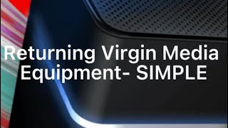 SIMPLE STEPS to do return Virgin Media Equipment 2022