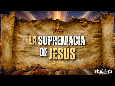 LA SUPREMACÍA DE JESÚS Hebreos 1.1-3  - 1 Febrero 2026