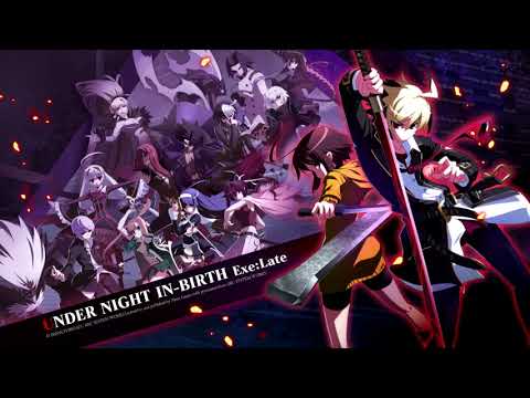 UNDER NIGHT IN-BIRTH Exe:Late OST - Welcome To This Late Show (Extended)