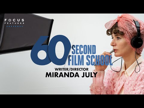 60 Second Film School | Miranda July | Episode 5