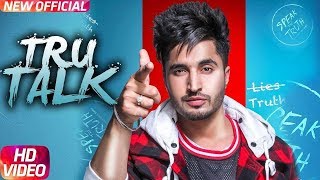 Jassi Gill | Tru Talk (Official Video) | Sukh E | Karan Aujla | New Song 2018