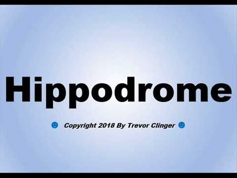 How To Pronounce Hippodrome