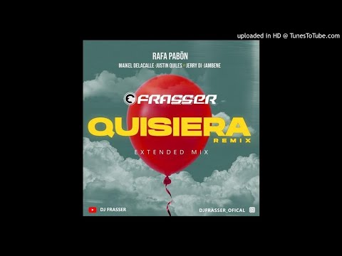 Rafa Pabon ft Varios - Quisiera REMIX (DJ FRASSER Extended 90 BPM)