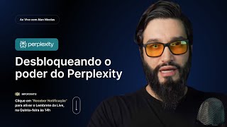Dominando Perplexity | Live #003