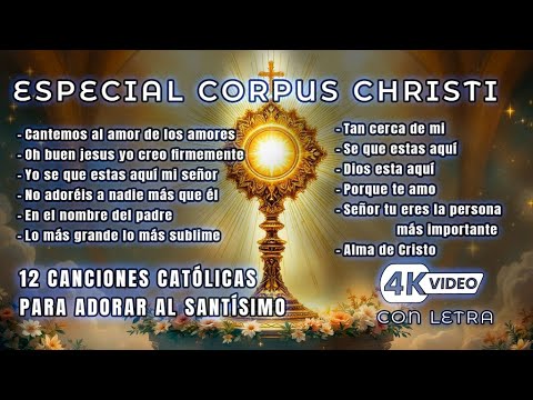 12 Canciones Católicas para Adorar al Santísimo | Especial Corpus Christi | Música con Letra 4K