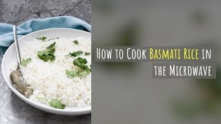 How to Cook Basmati Rice in the Microwave