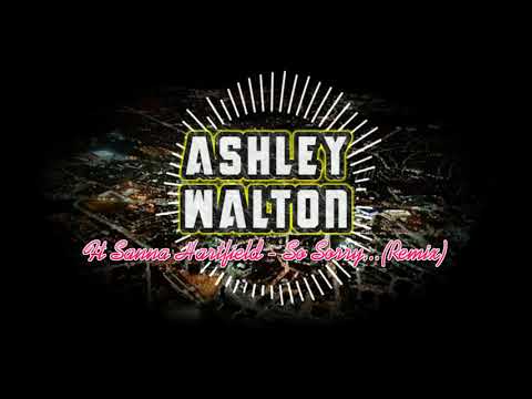 Ashley Walton Ft Sanna Hartfield - So Sorry (Remix)
