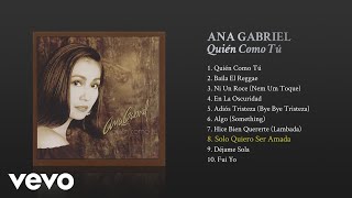 Ana Gabriel - Solo Quiero Ser Amada (Cover Audio)