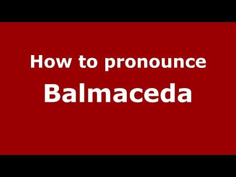 How to pronounce Balmaceda