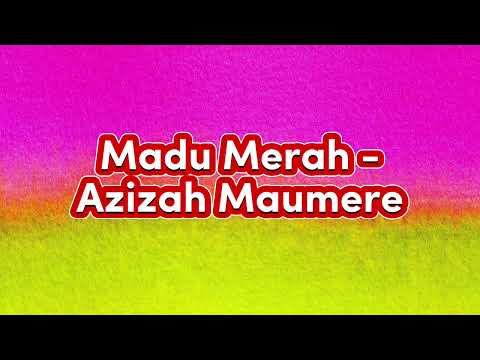 Madu Merah - Azizah Maumere (Video Lirik)
