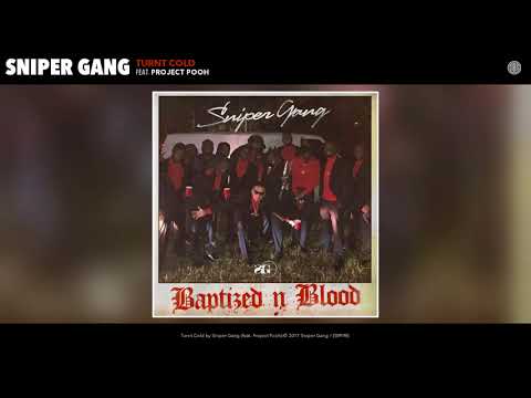 Sniper Gang - Turnt Cold (Audio) (feat. Project Pooh)