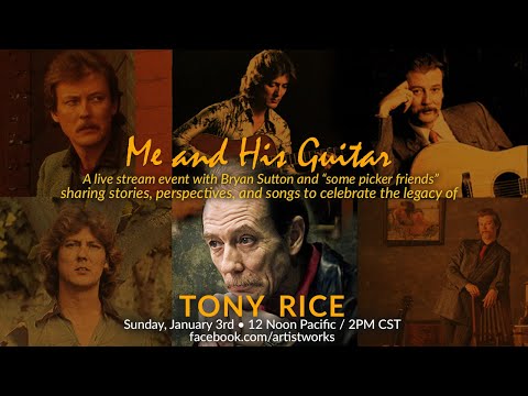 "Me and His Guitar" a Tribute to Tony Rice with Bryan Sutton and friends
