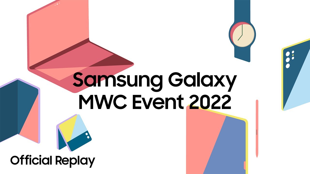 Samsung Galaxy MWC Event 2022: Official Replay - YouTube