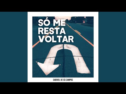 Só Me Resta Voltar - Gabriel de Sá Campos