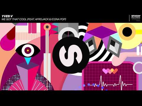 Yves V - We Got That Cool (feat. Afrojack & Icona Pop)