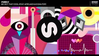 Musik-Video-Miniaturansicht zu We Got That Cool Songtext von Yves V feat. Afrojack & Icona Pop