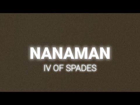 IV OF SPADES - Nanaman (Lyrics)