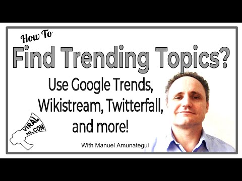 How to Find Trending Topics? Use Google Trends, Wikistream, Twitterfall, and more!