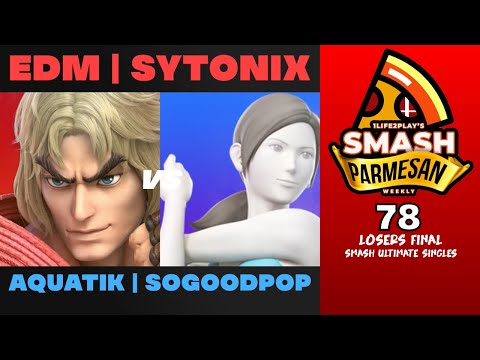 EDM  Sytonix vs Aquatik  Sogoodpop - Smash Ultimate Singles Losers Final Smash Parmesan 78 - Ken vs