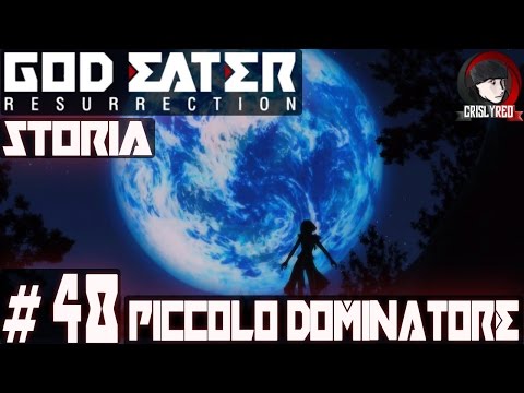 GOD EATER RESURRECTION - #48 Walkthrough STORY ⁓  SMALL DOMINATOR - ITA PC HD