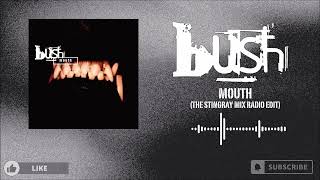 Bush - Mouth (The Stingray Mix Radio Edit)