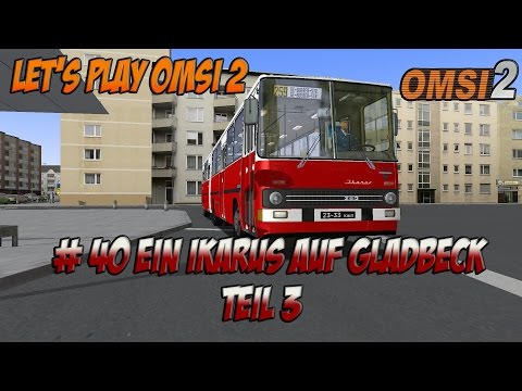 Ein Ikarus auf Gladbeck Teil 3 ★ Omsi 2 #40 ★ Let's play Omsi 2