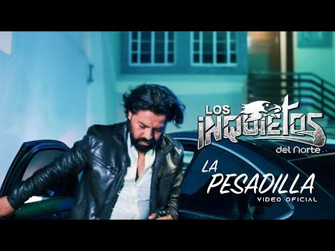 Los Inquietos Del Norte - La Pesadilla (Video Oficial)