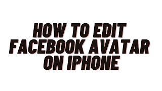 how to edit facebook avatar on iphone,how to create facebook avatar on iphone