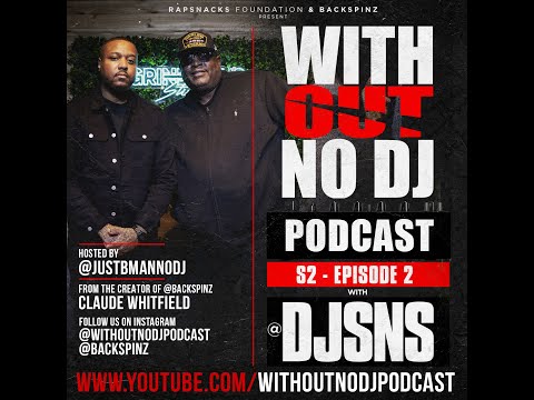 DJ SNS | WithOut No DJ Podcast (FULL EPISODE)