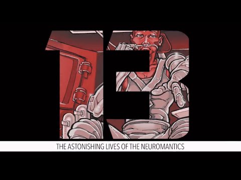 13: The Astonishing Lives of the Neuromantics (NOW LIVE!)